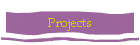 Projects